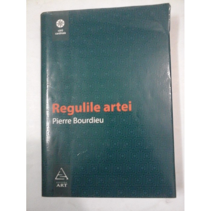 REGULILE ARTEI - Pierre Bourdieu REGULILE ARTEI - Pierre Bourdieu